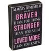 Kelli's Shop Braver Always Remember Box Sign-7 x 5 Inches, Multicolor