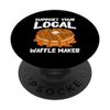 Support Your Local Waffle Maker PopSockets Standard PopGrip