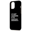 iPhone 15 Plus It's Not Hoarding If It's Advertising memorabilia Collector Case