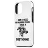 iPhone 15 Pro I Don't Need An Alarm Clock I Have A geryhound Case