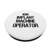Ion Implant Machine Operator PopSockets Swappable PopGrip