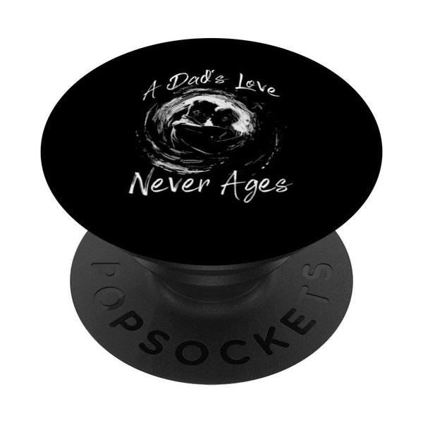 A Dad's Love Never Ages - Timeless Affection PopSockets Standard PopGrip