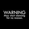 CafePress Warning: May Start Dancing for No Reason Sticker Square Bumper Sticker Car Decal