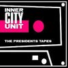 Inner City Unit - President's Tapes