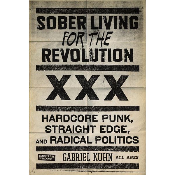 Sober Living for the Revolution: Hardcore Punk, Straight Edge, and Radical Politics