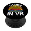 I'd Rather Be In VR Virtual Reality Games Lover Glasses PopSockets Swappable PopGrip