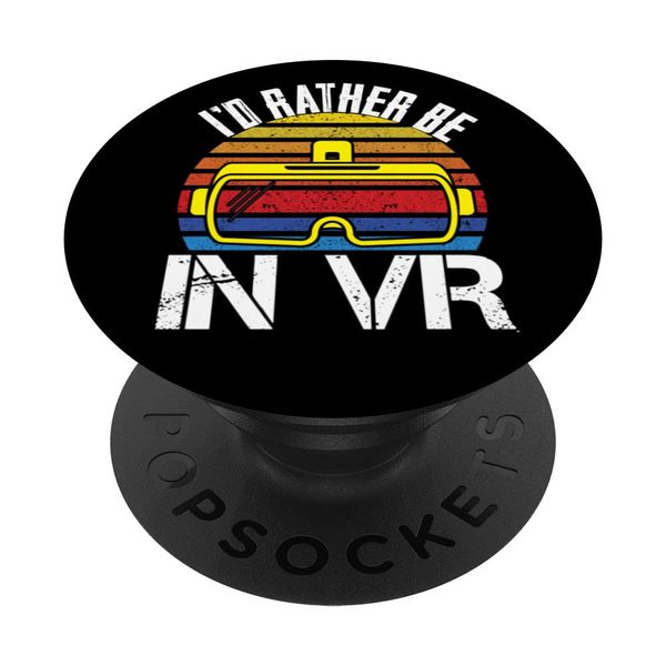 I'd Rather Be In VR Virtual Reality Games Lover Glasses PopSockets Swappable PopGrip