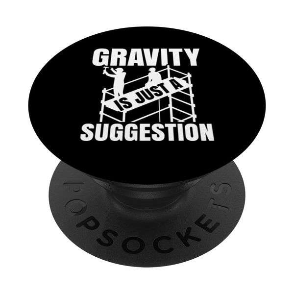 Gravity is just a Suggestion - Scaffolding Scaffolder PopSockets Adhesive PopGrip