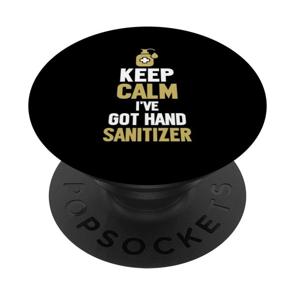Germaphobe Keep calm - I've Got Hand Sanitizer PopSockets Adhesive PopGrip