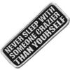 Never Sleep With Someone Crazier Than Yourself iron-on/sew-on patch (hl)