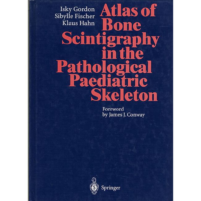 儿科病理骨闪烁扫描法图谱 Atlas of Bone Scintigraphy in the Pathological Paediatric Skeleton