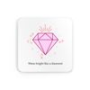 Shine bright like a diamond drinks coaster