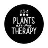 Plants Are My Therapy Funny Plants PopSockets Swappable PopGrip