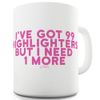 TWISTED ENVY 11 OZ Ceramic Tea Mug I've Got 99 Highlighters