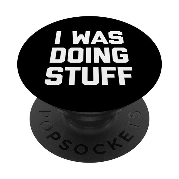 I Was Doing Stuff - Funny Saying Matching Gifts For Couples PopSockets Swappable PopGrip