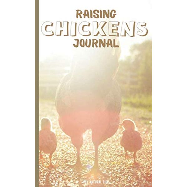 Raising chickens journal: Natural chicken keeping handbook