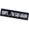 Oops, Sad Embroidered Velcro Patch