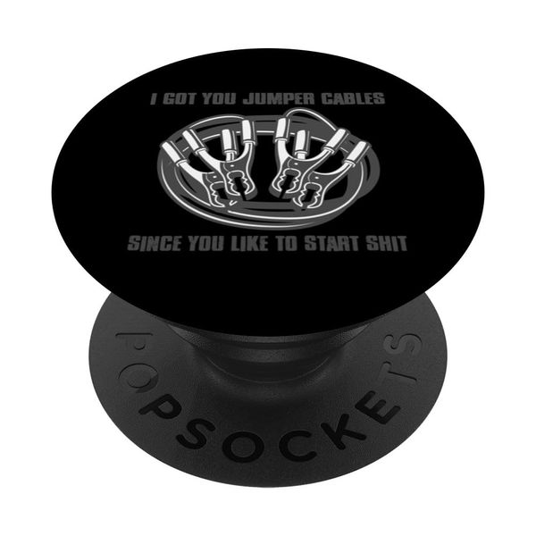 "HERE'S SOME JUMPER CABLES SINCE YOU START STUFF" PopSockets Standard PopGrip