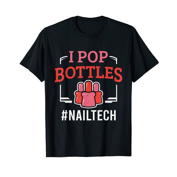 Funny Nail Tech Technician I Pop Bottles Nail Artist Nails T-Shirt