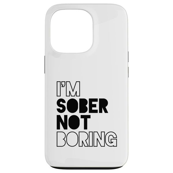 iPhone 13 Pro I'm Sober Not Boring Alcoholics AA Anonymous Alcohol Free Case