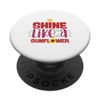 Shine Like a Sunflower Motivational PopSockets Swappable PopGrip