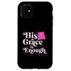 iPhone 11 His Grace Is Enough Christian Bible Verse Case