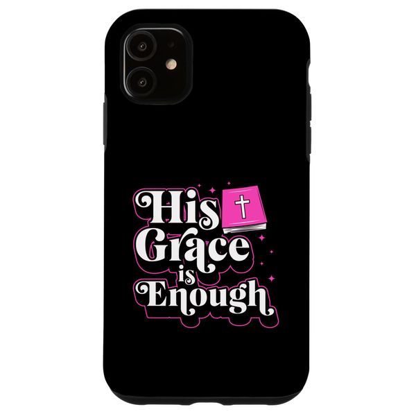 iPhone 11 His Grace Is Enough Christian Bible Verse Case