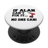 Alan Name Can't Fix It No One Can Handyman Construction PopSockets Adhesive PopGrip