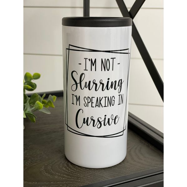 Speaking In Cursive Skinny Can Cooler