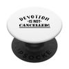 Devotion is not cancelled! PopSockets PopGrip: Swappable Grip for Phones & Tablets