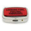 Our Name Is Mud "Looking Fine, Feeling Fabulous" Pill Box