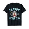 FLAVOR SCIENTIST for a cook kitchen assistant chef T-Shirt