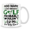 Golf Mug Personalised Gift - A Day Without Golf