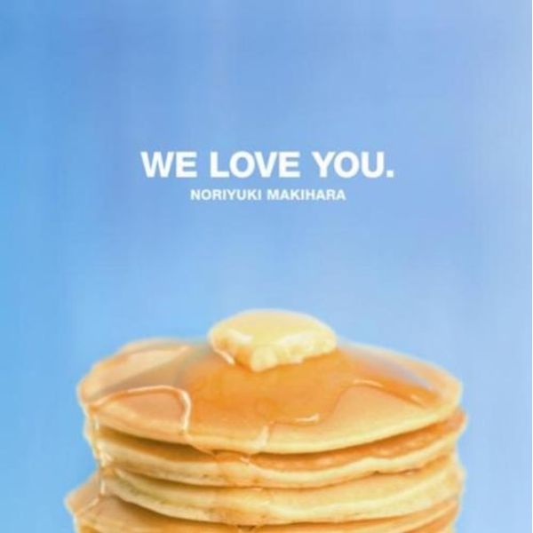 WE LOVE YOU.