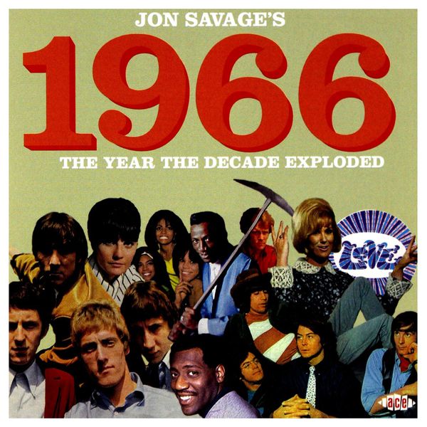 Jon Savage: 1966 ~ The Year The Decade Exploded