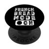 French Bread Mode On - French Bread Lover PopSockets Swappable PopGrip
