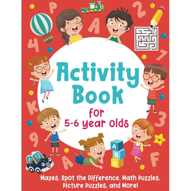 Activity Book For 5-6 Year Olds: Mazes, Spot the Difference, Math Puzzles, Picture Puzzles, and More!: (Gift Idea for Girls and Boys)