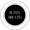 Ew People Aww A Dog PopSockets PopGrip for MagSafe