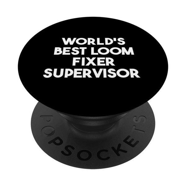 World's Best Loom Fixer Supervisor PopSockets Adhesive PopGrip