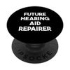 Future Hearing Aid Repairer PopSockets Swappable PopGrip