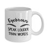 Eyebrows Speak Louder Than Words Makeup Beauty Coffee Mug