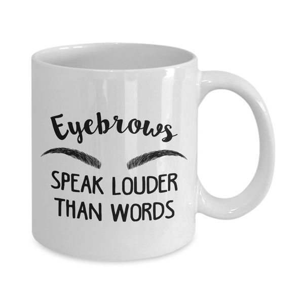 Eyebrows Speak Louder Than Words Makeup Beauty Coffee Mug