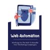 Web Automation: Working On The Web To Handle Your Marketing Campaigns