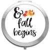 And so fall begins autumn quote folding compact pocket mirror - silver round circle shape
