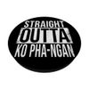 STRAIGHT OUTTA KO PHA-NGAN PopSockets Adhesive PopGrip