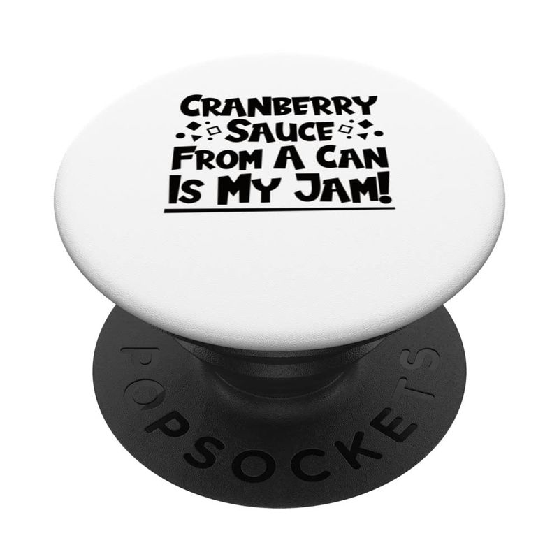 Cranberry Sauce From A Can Is My Jam! PopSockets Swappable PopGrip ...
