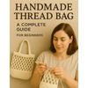 Handmade Thread Bag: A Complete Guide for Beginners.