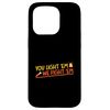 You Light 'Em We Fight 'Em Case for iPhone 15 Pro