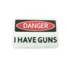 Danger I Have Guns Airsoft Paintball PVC Morale Patch