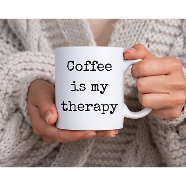 Coffee Is My Therapy Coffee Mug, Therapy, Mental Health Awareness